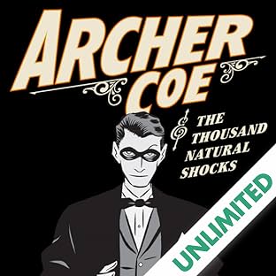 Archer Coe and the Thousand Natural Shocks